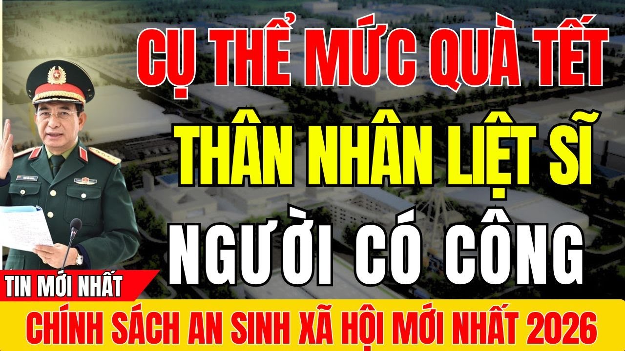 CHI TIẾT QUÀ TẾT 2026 DÀNH CHO NGƯỜI CÓ CÔNG VÀ THÂN NHÂN LIỆT SĨ #tintuc #cuuchienbinh