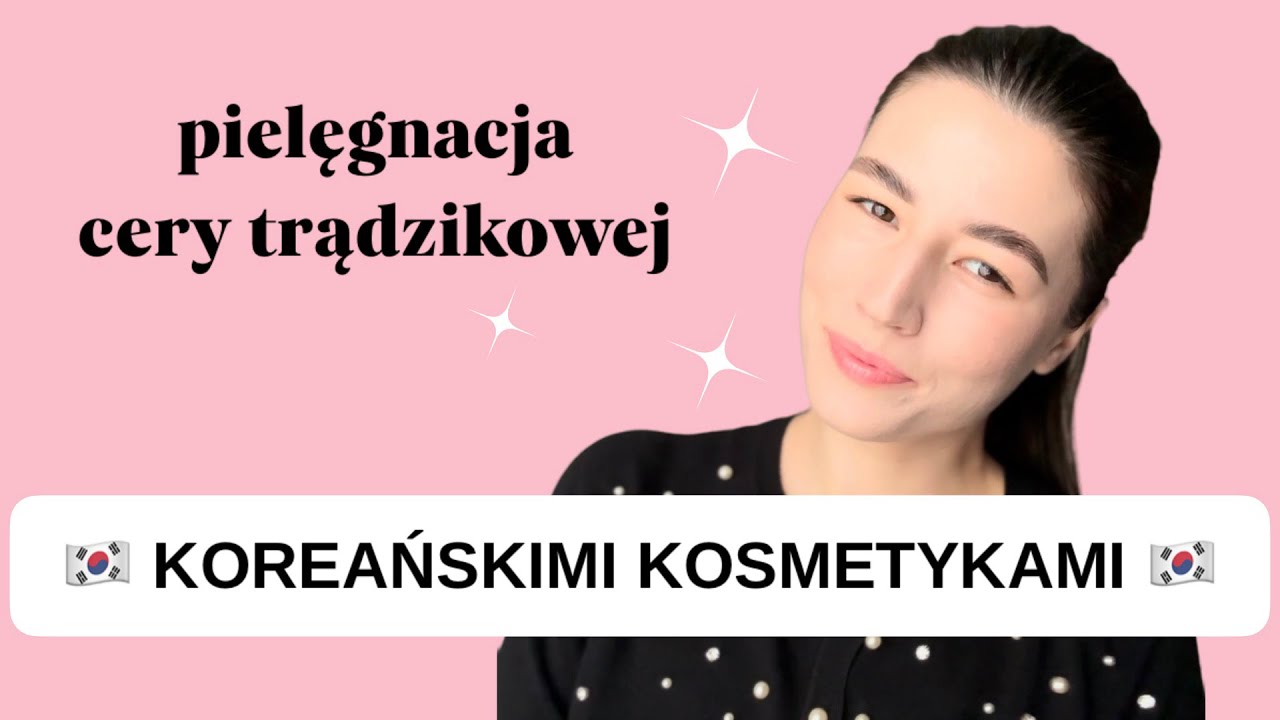 Koreańska pielęgnacja cery trądzikowej 🇰🇷✨ | Agnieszka K-Beauty | kosmetyki koreańskie