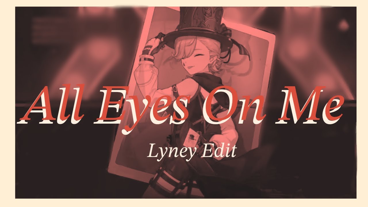 ꧁All Eyes On Me꧂- Lyney Edit