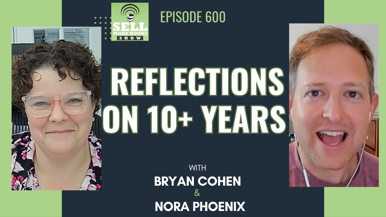 Reflections on 10+ Years with Nora Phoenix - Sell More Book Show 600