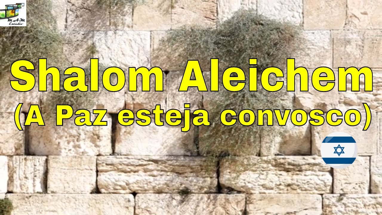 Shalom Aleichem - Can&ccedil;&otilde;es Tradicionais de Israel - Transliterado do hebraico