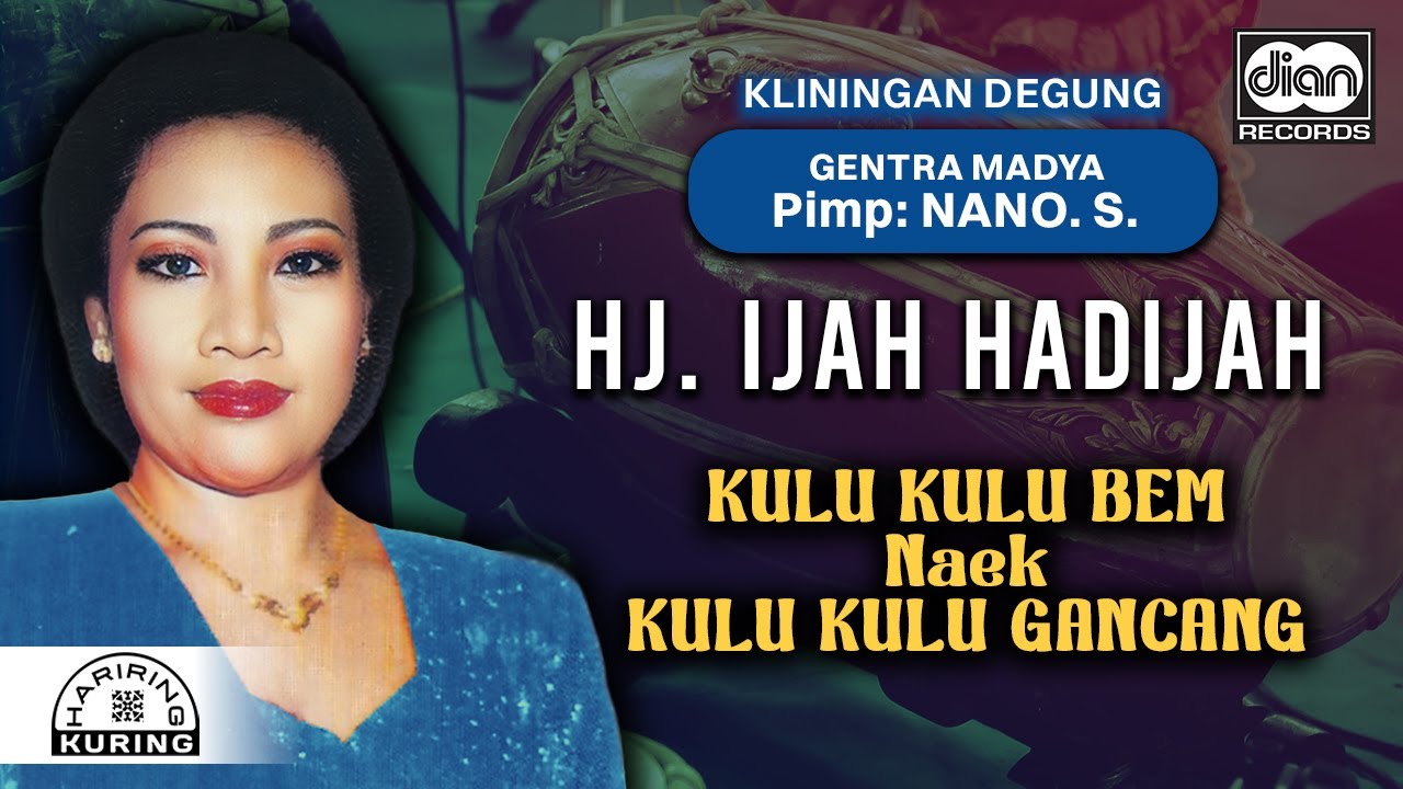 Hj. Ijah Hadijah - Kulu Kulu Bem Naek Kulu Kulu Gancang | Official Music Video