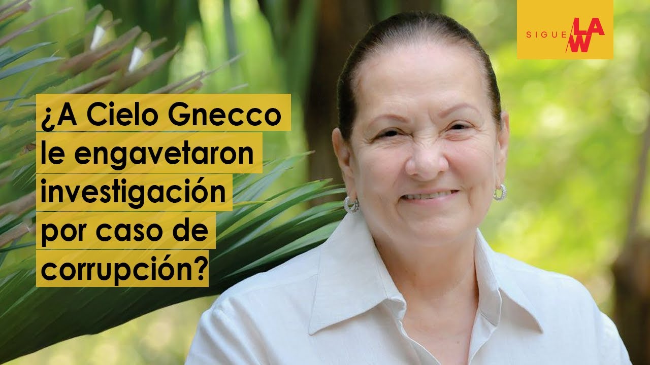 ¿A Cielo Gnecco le engavetaron investigación por caso de corrupción?