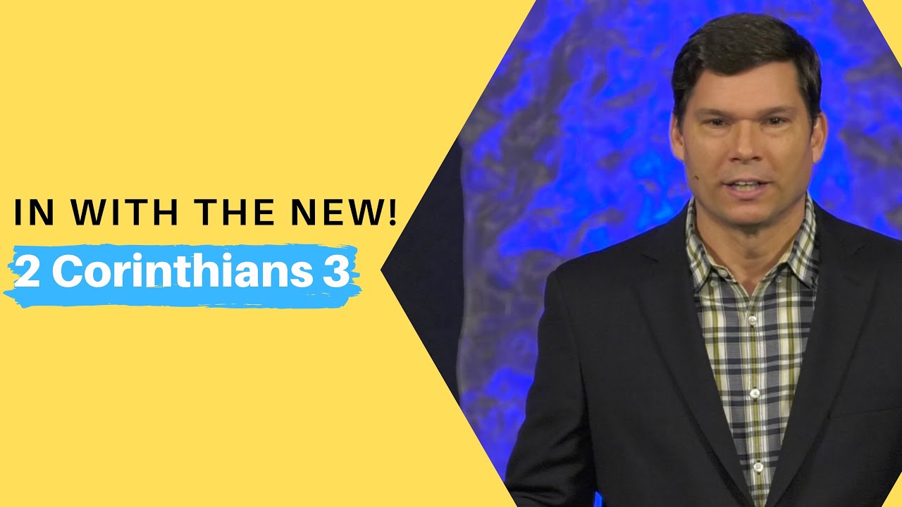 In with the New! (2 Corinthians 3) | Andrew Farley