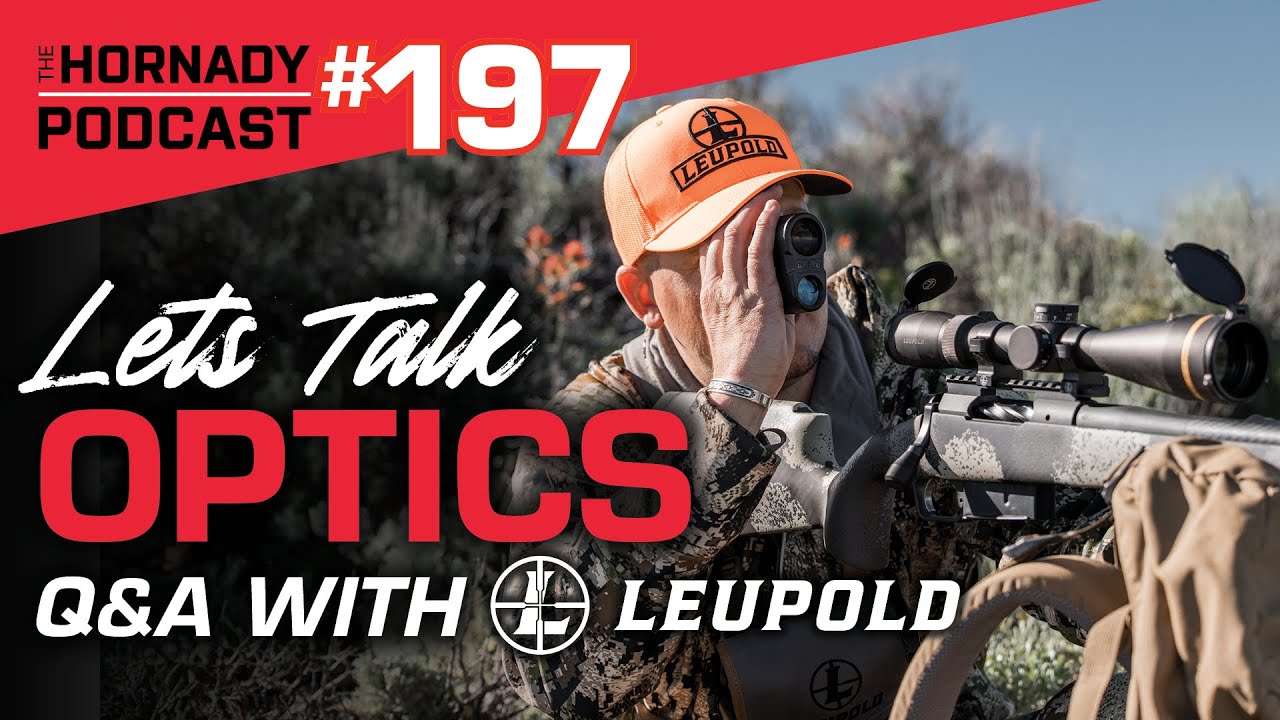 Ep. 197 - Let's Talk Optics | Q&A with Leupold