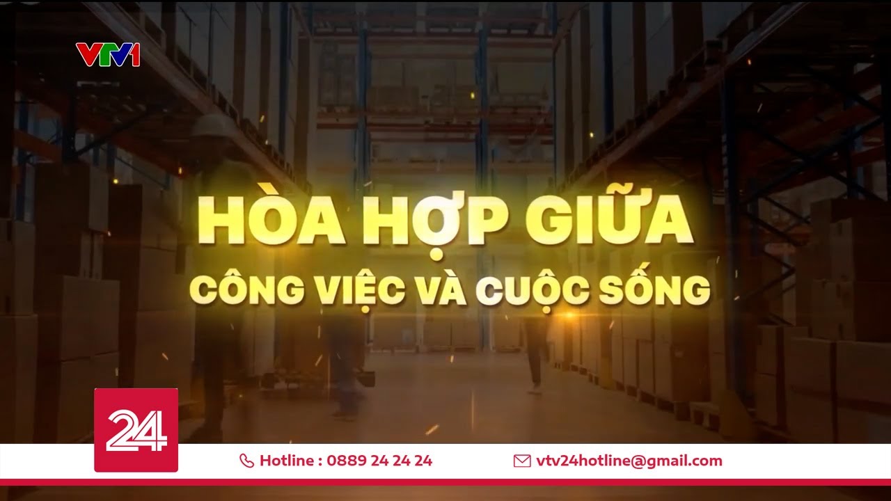 Hòa hợp giữa công việc và cuộc sống để mỗi ngày làm việc là một ngày vui | VTV24