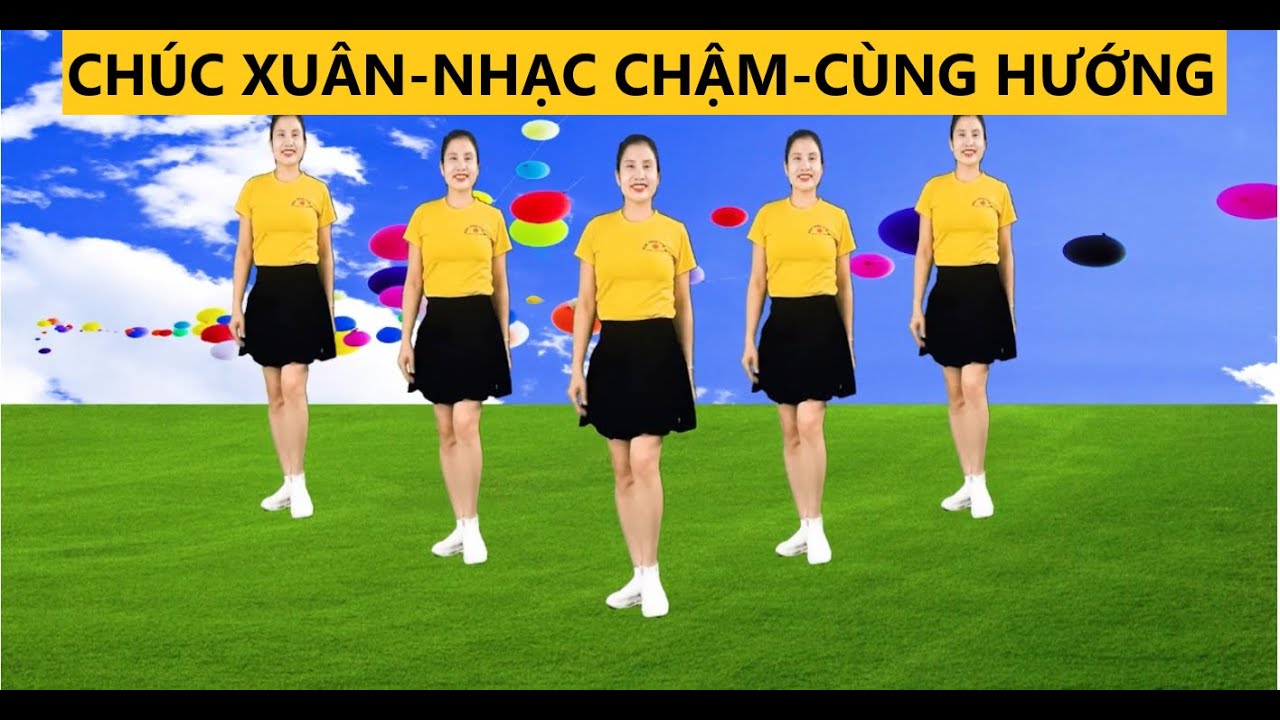 CHÚC XUÂN /NHẠC CHẬM -CÙNG HƯỚNG DỄ TẬP-ĐẸP-MỚI-ĐỘC -LẠ . PHÙ HỢP MỌI LỨA TUỔI