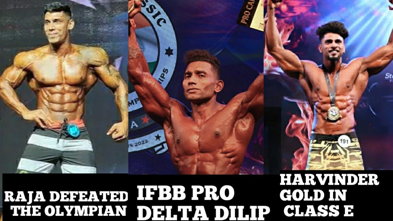 RAJA AJITH DEFEATED THE OLMPIYAN +NEW IFBB PRO DELTA +ARAVIND NOT IN TOP10 +HARVINDER GOLD IN E