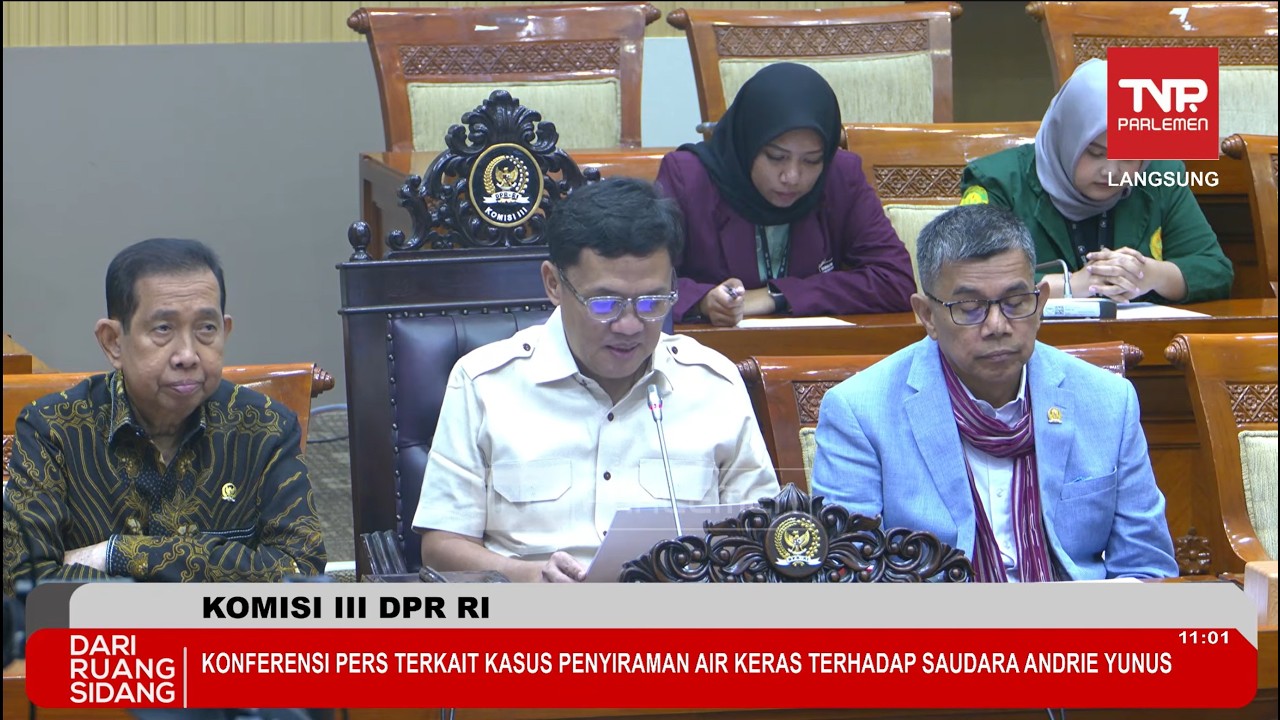 LIVE: KOMISI III DPR RI KONFERENSI PERS TERKAIT KASUS PENYIRAMAN AIR KERAS TERHADAP ANDRIE YUNUS