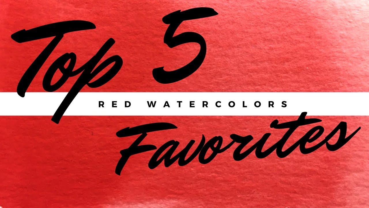 My Top 5 Favorite Watercolors: Reds