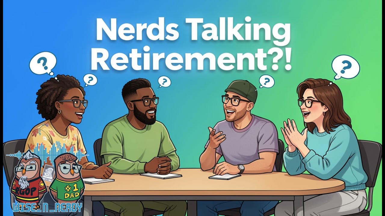 Nerds Talking Retirement?!