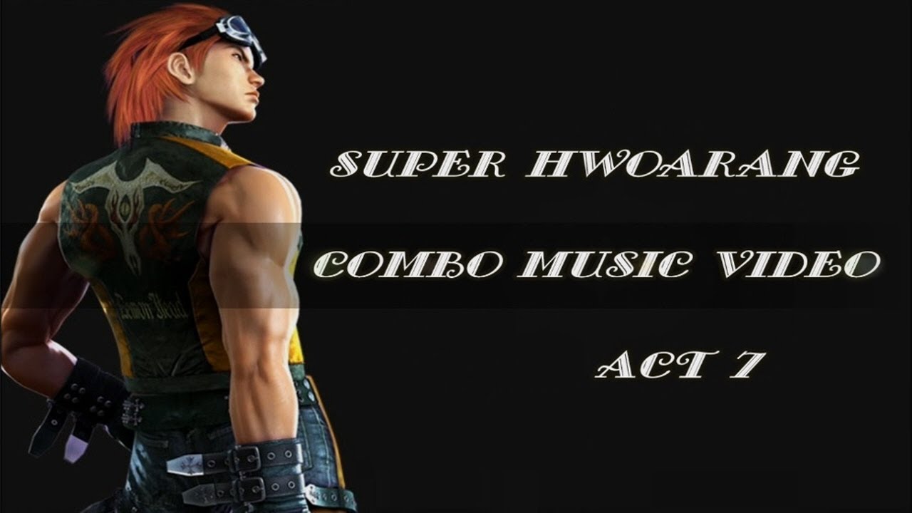 TTT2 SUPER HWOARANG COMBO MUSIC VIDEO ACT 7