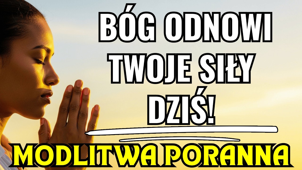 Rozpocznij Dzień tym Słowem! Bóg Odnowi Twoje Siły Dzisiaj | Poranna Modlitwa