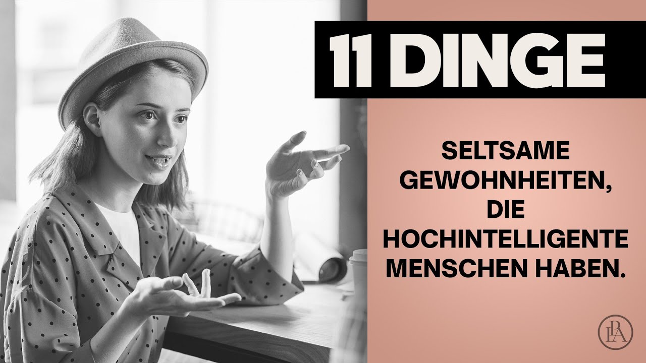 11 seltsame Gewohnheiten, die hochintelligente Menschen haben!