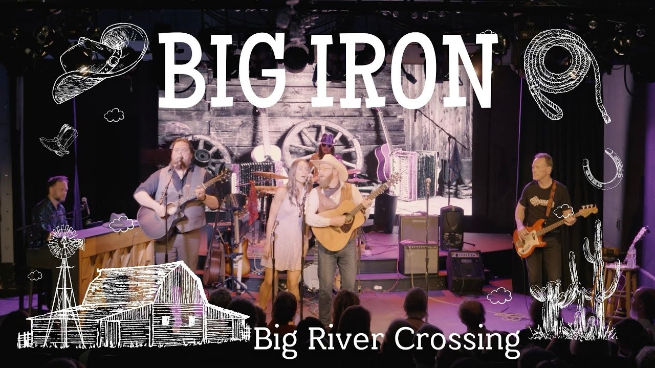 BIG RIVER CROSSING: Big Iron (2025)