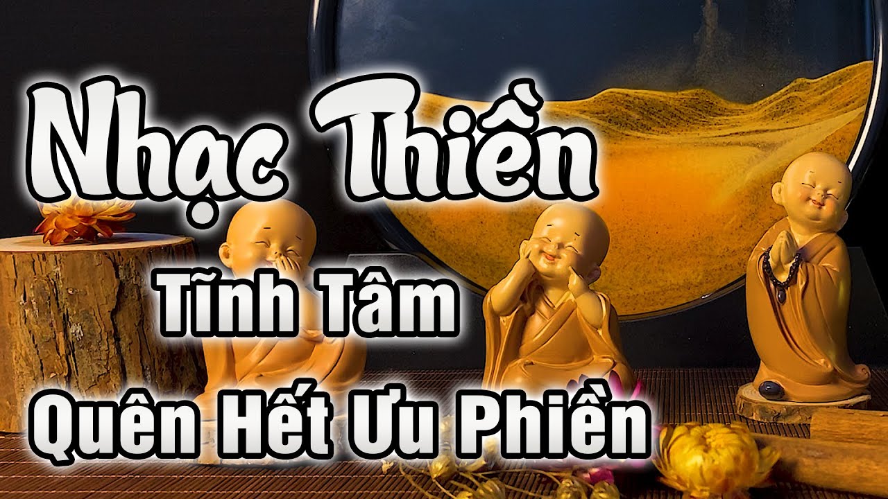 Nhạc Thiền Tĩnh Tâm | An Nhiên Tự Tại, Quên Hết Ưu Phiền - Tâm An Lạc