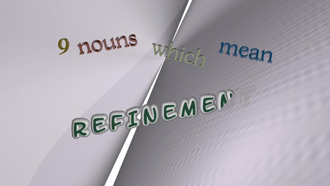 refinement - 10 nouns similar to refinement (sentence examples)