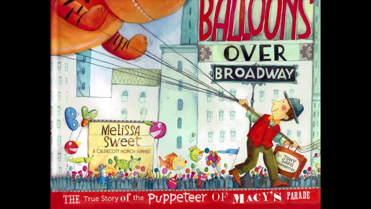 Kids Book Read Aloud: Balloons Over Broadway, written and illustrated by Melissa Sweet