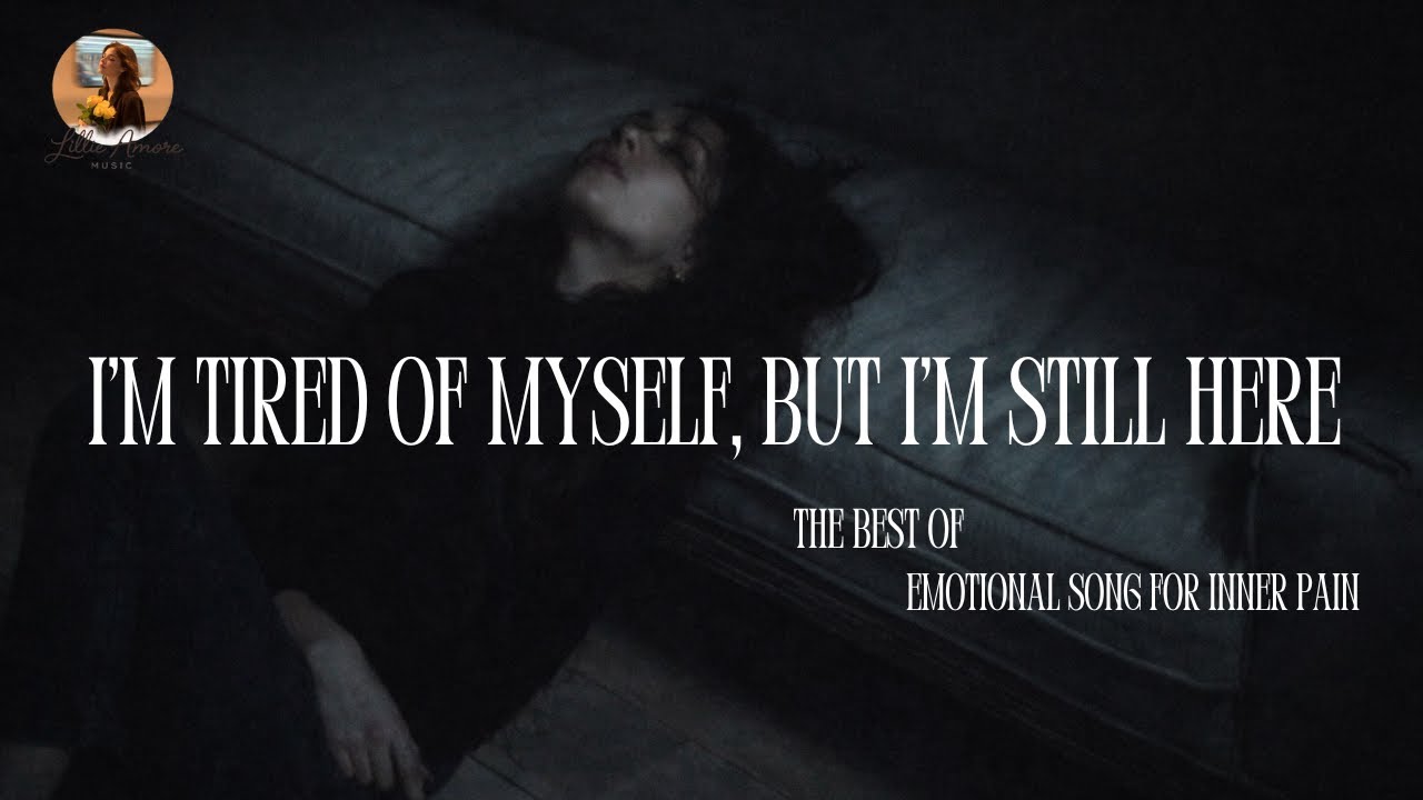 I’m tired of myself, but I’m still here | Emotional Song for Inner Pain | Lillie Amore