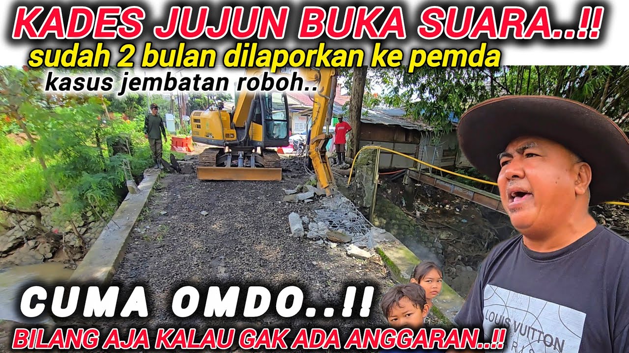 AKHIRNYA KADES JUJUN NGAMUK & BERSUARA❗️LAPORAN SOAL JEMBATAN PUTUS TAK ADA TANGGAPAN OLEH PEMDA🤦‍♂️