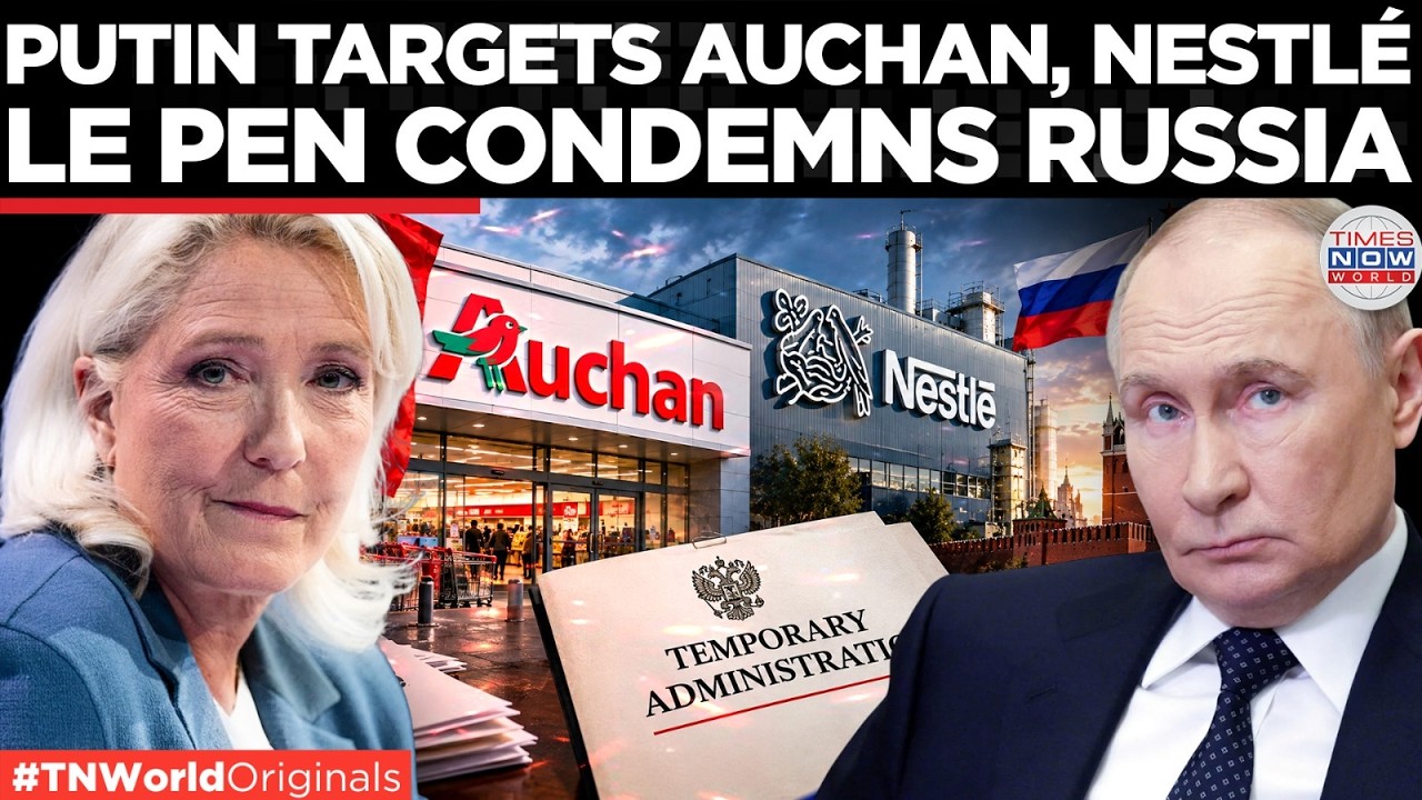 FRANCE VS RUSSIA? Le Pen Warns Putin After Russia Places Auchan, Nestl&eacute; Under Temporary Control