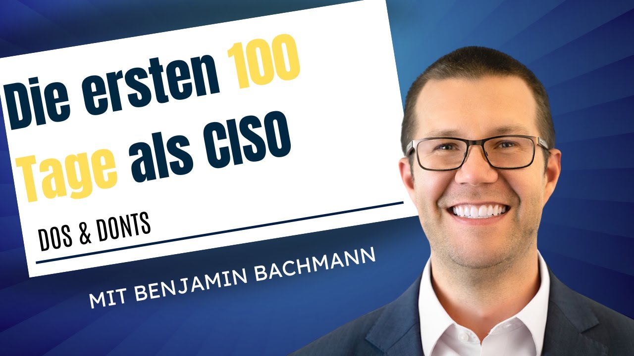 Die ersten 100 Tage als CISO: Dos & Donts für CISOs im neuen Job