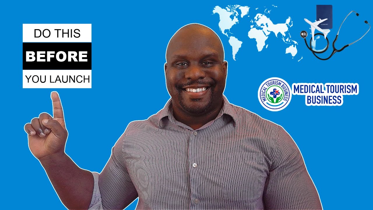 8 Things You Must Do BEFORE Launching Your Health Tourism Business (set yourself up for success)