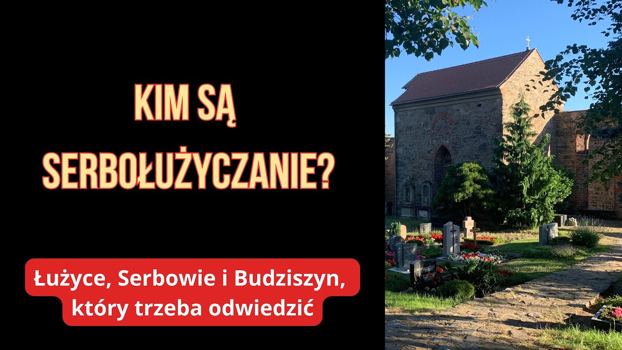 Łużyce i zapomniani Słowianie: Serbowie Łużyccy, Budziszyn, Chrobry i Jagielloni. (Video)