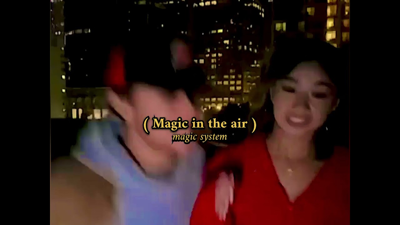 Magic System - Magic in the Air // Slowed + reverb