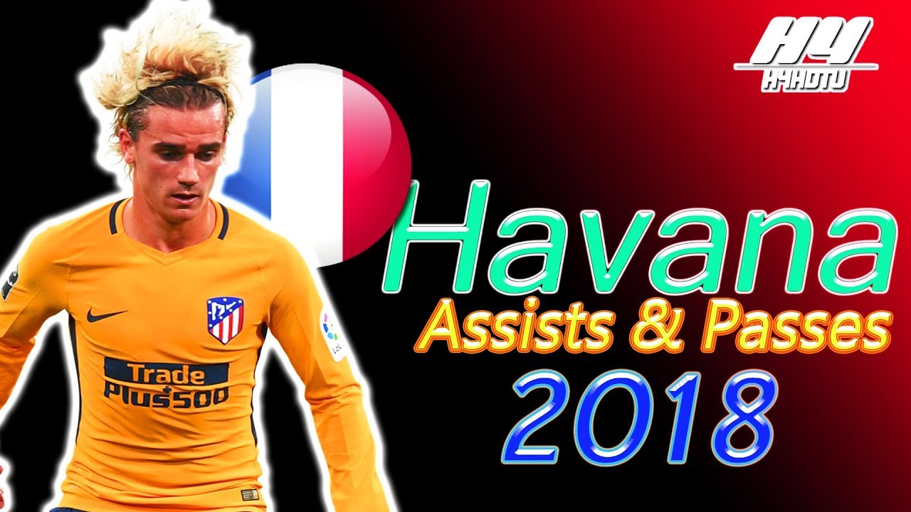 Antoine Griezmann ● Havana ● Passes & Assists - 2018 | 4K
