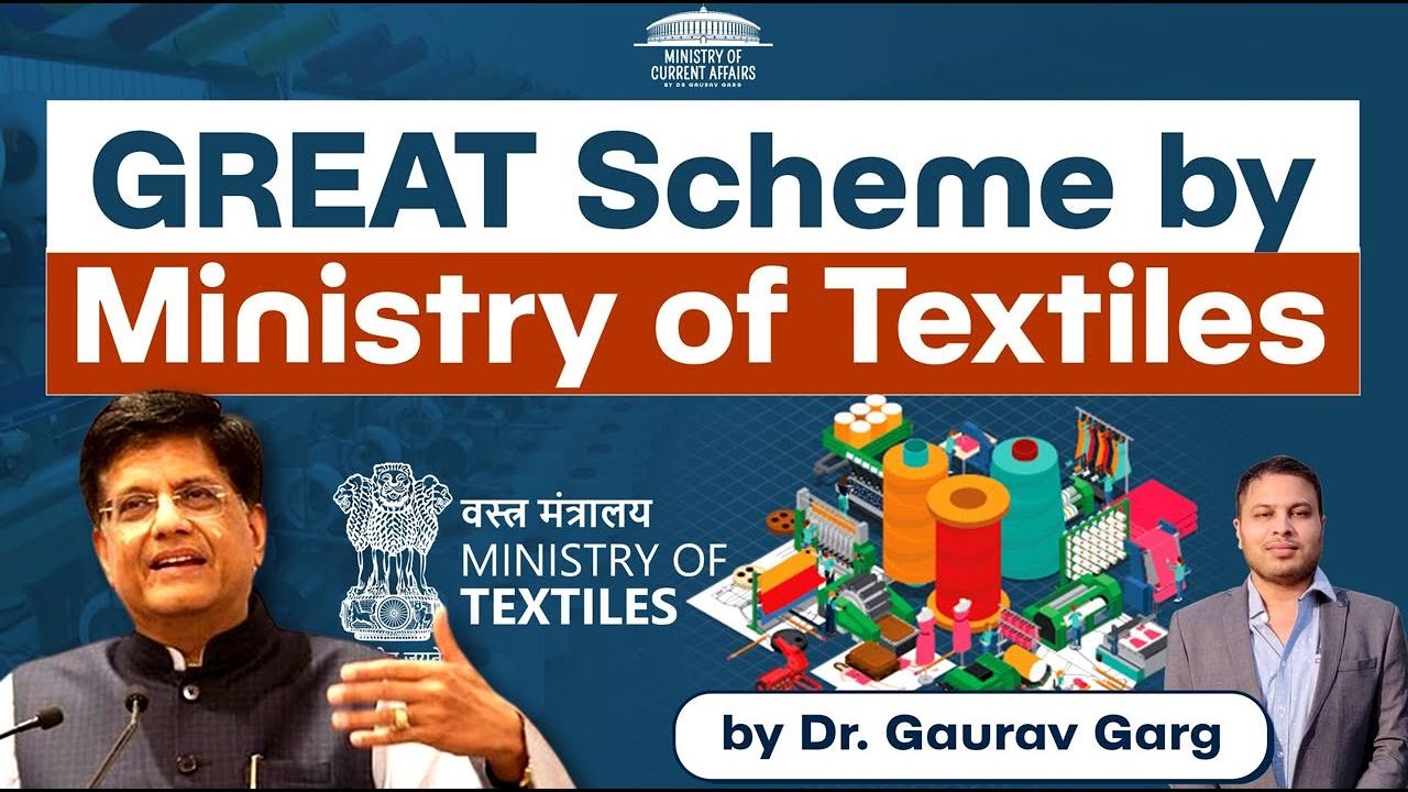 GREAT Scheme by Ministry of Textiles - Current affairs 2023 Latest Government Schemes Exam oriented