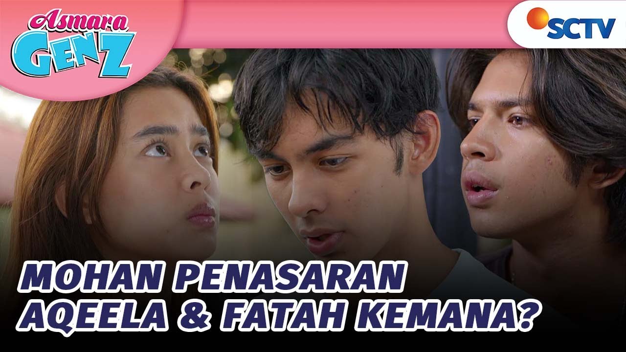 Fattah dan Aqeela Jalan Bareng, Mohan Malah Jadi Kepikiran | Asmara Gen Z - Episode 28