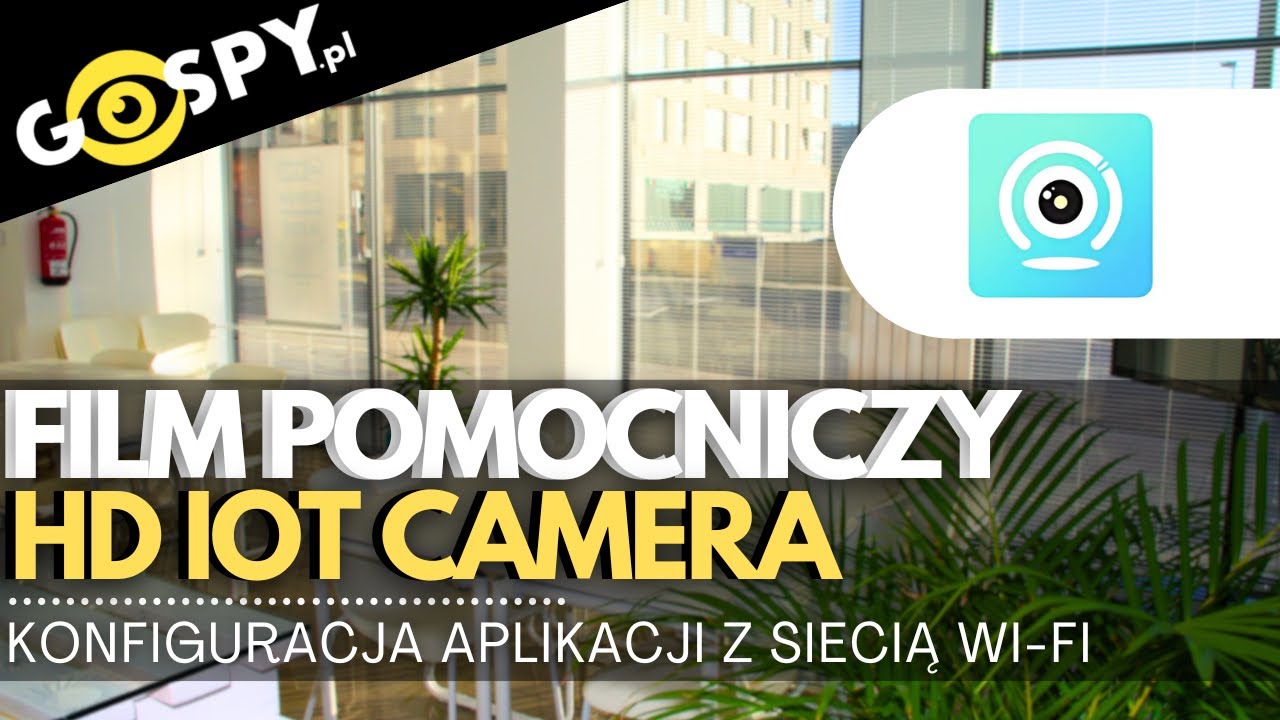 HD IOT CAMERA - KONFIGURACJA KAMERY Z APLIKACJĄ - WERSJA 2024 | GOSPY.PL