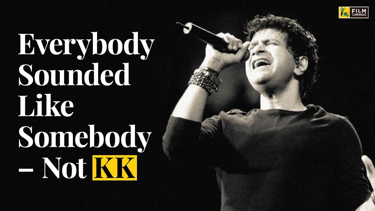 Everybody sounded like somebody, not KK | Film Companion
