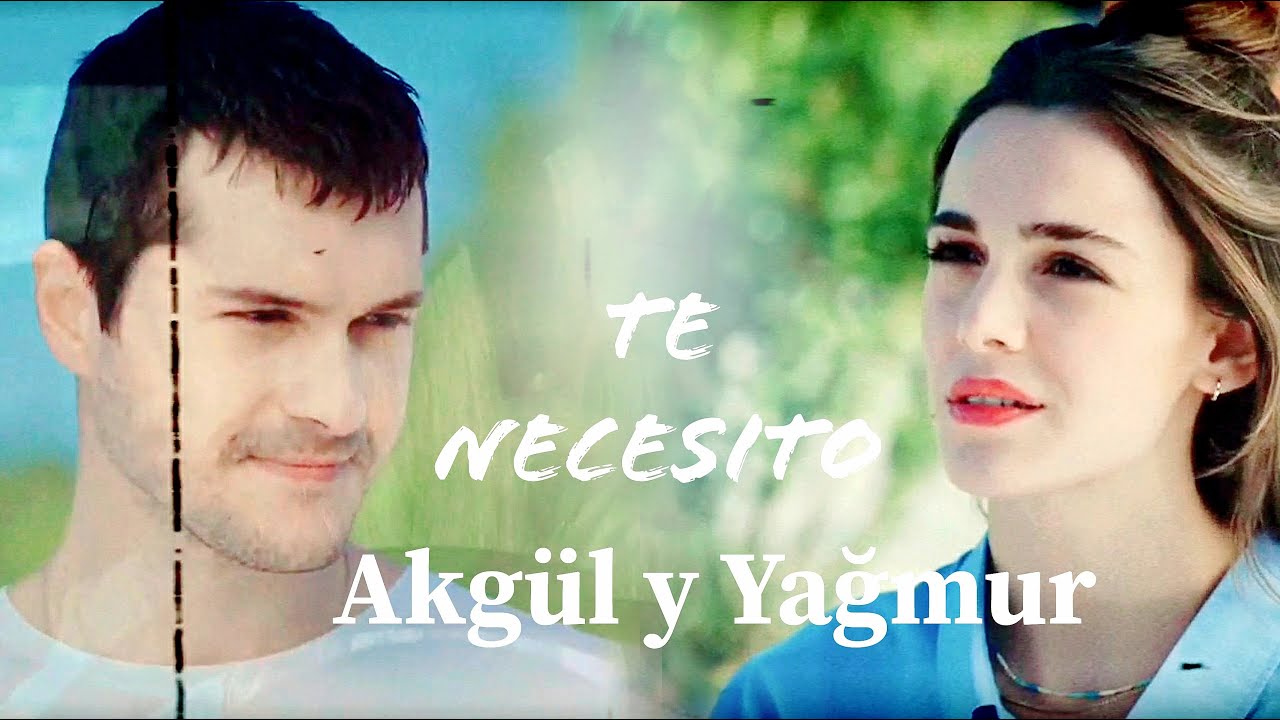Akgün y Yağmur | TE NECESITO |