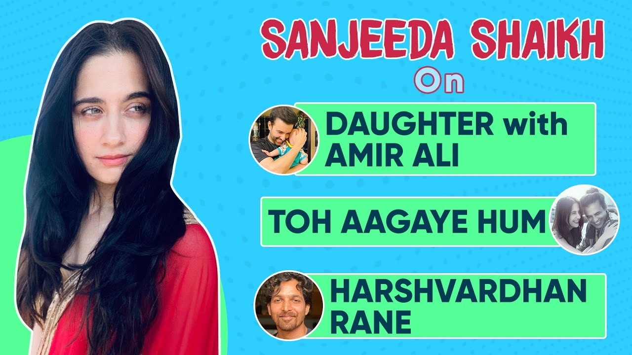Sanjeeda Shaikh On Being Cordial With Aamir Ali Post Separation & If She's Dating Harshvardhan Rane