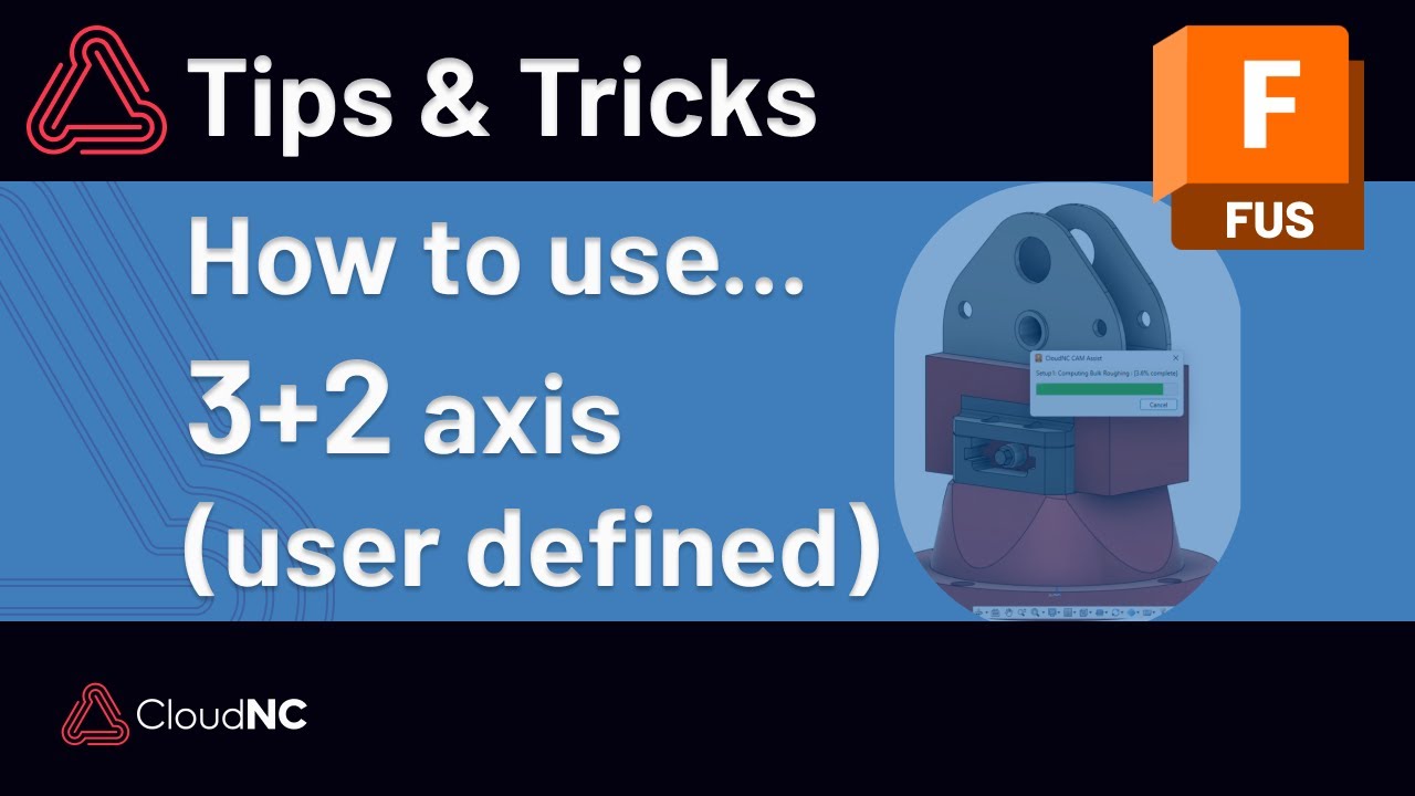 How to Use the 3+2 Axis Machining Mode (User Defined)