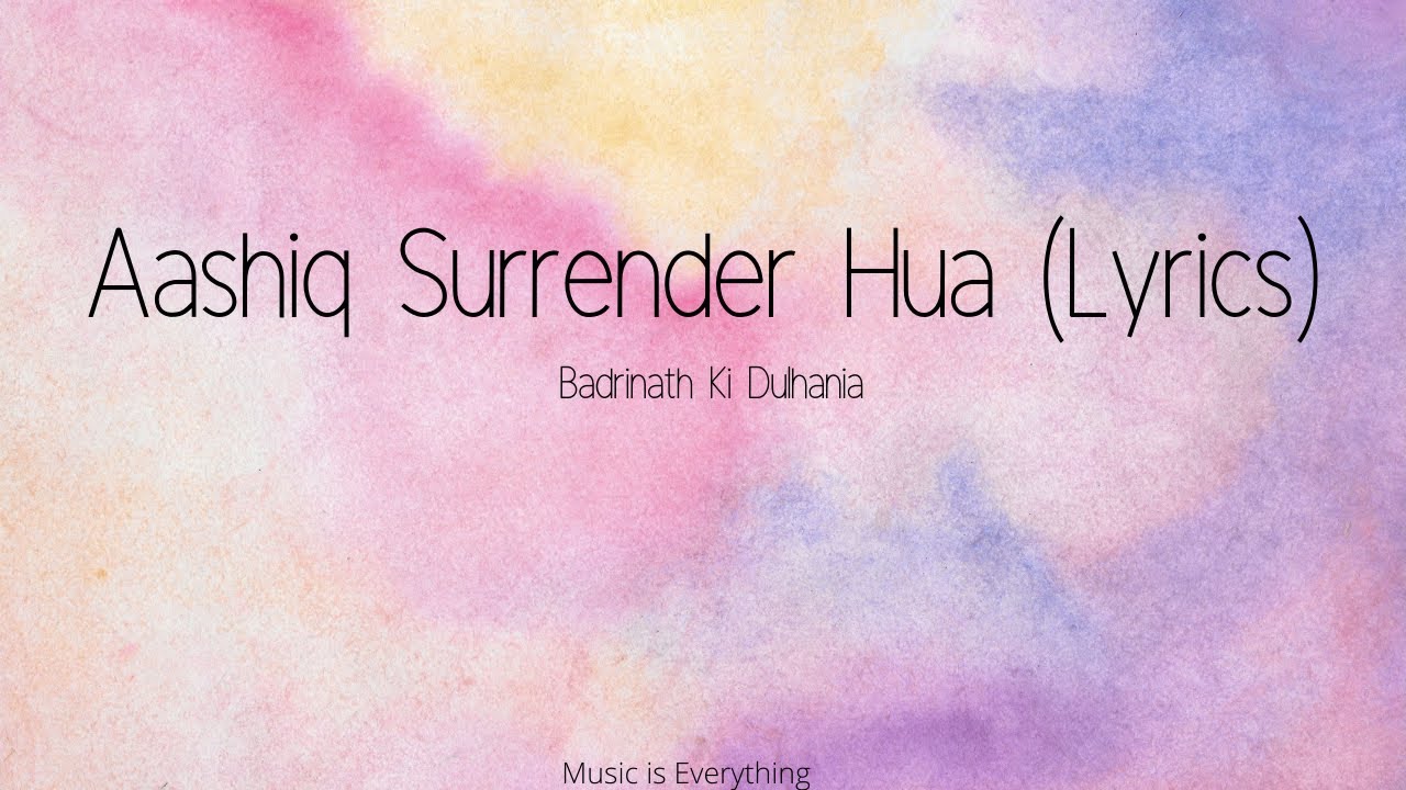 Aashiq surrender hua lyrical video|Badrinath Ki Dulhania