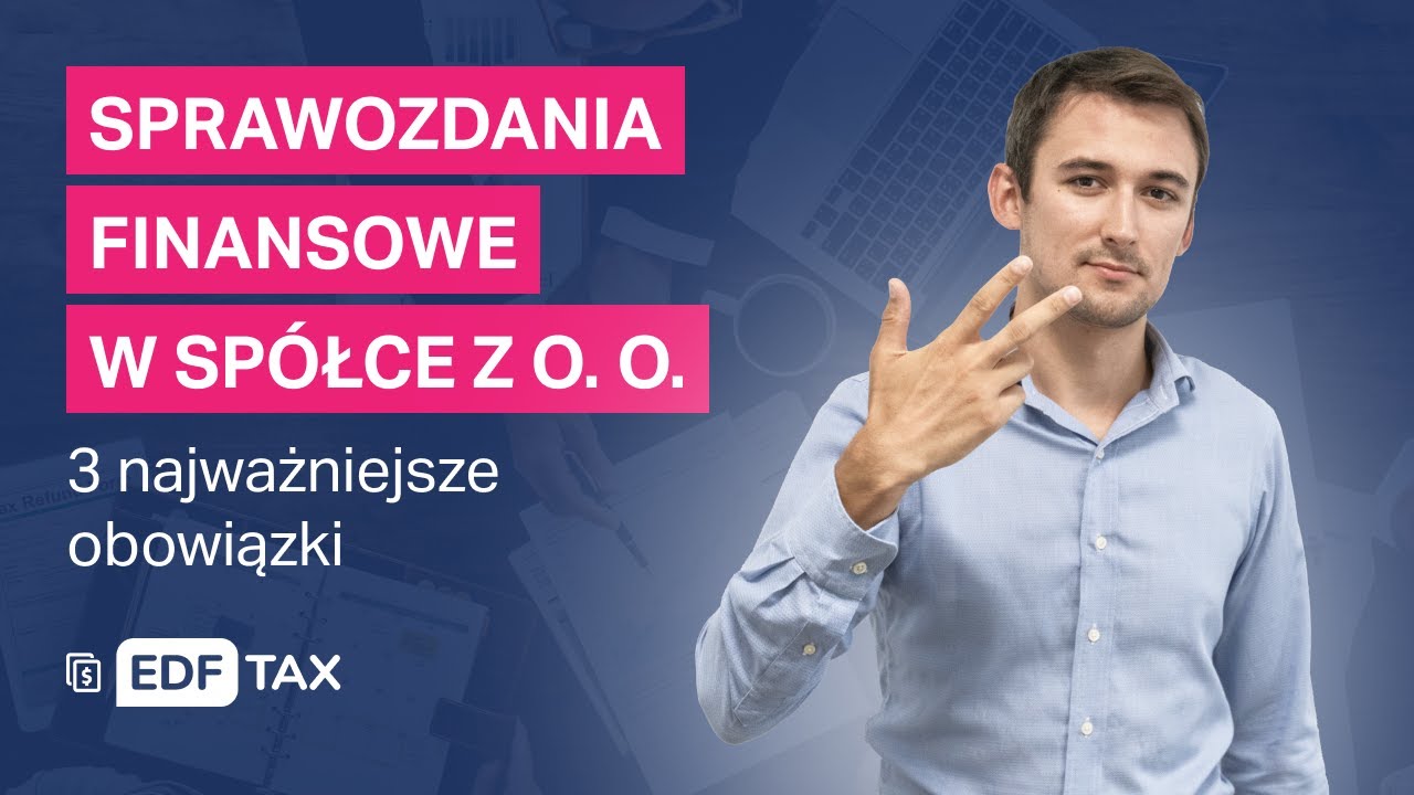 SPRAWOZDANIA FINANSOWE w spółce z o. o. - 3 najważniejsze obowiązki