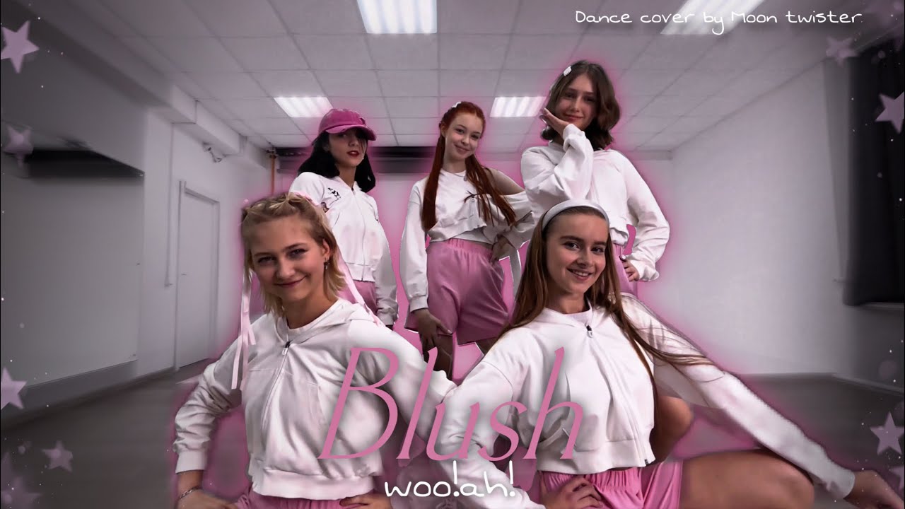 Woo!ah! - ‘Blush’ | Dance Cover | by Moon Twister