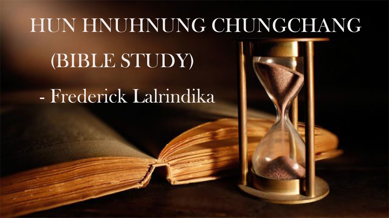 Hun Hnuhnung Chungchang | Frederick Lalrindika | Bible Study | Bethel Ministry