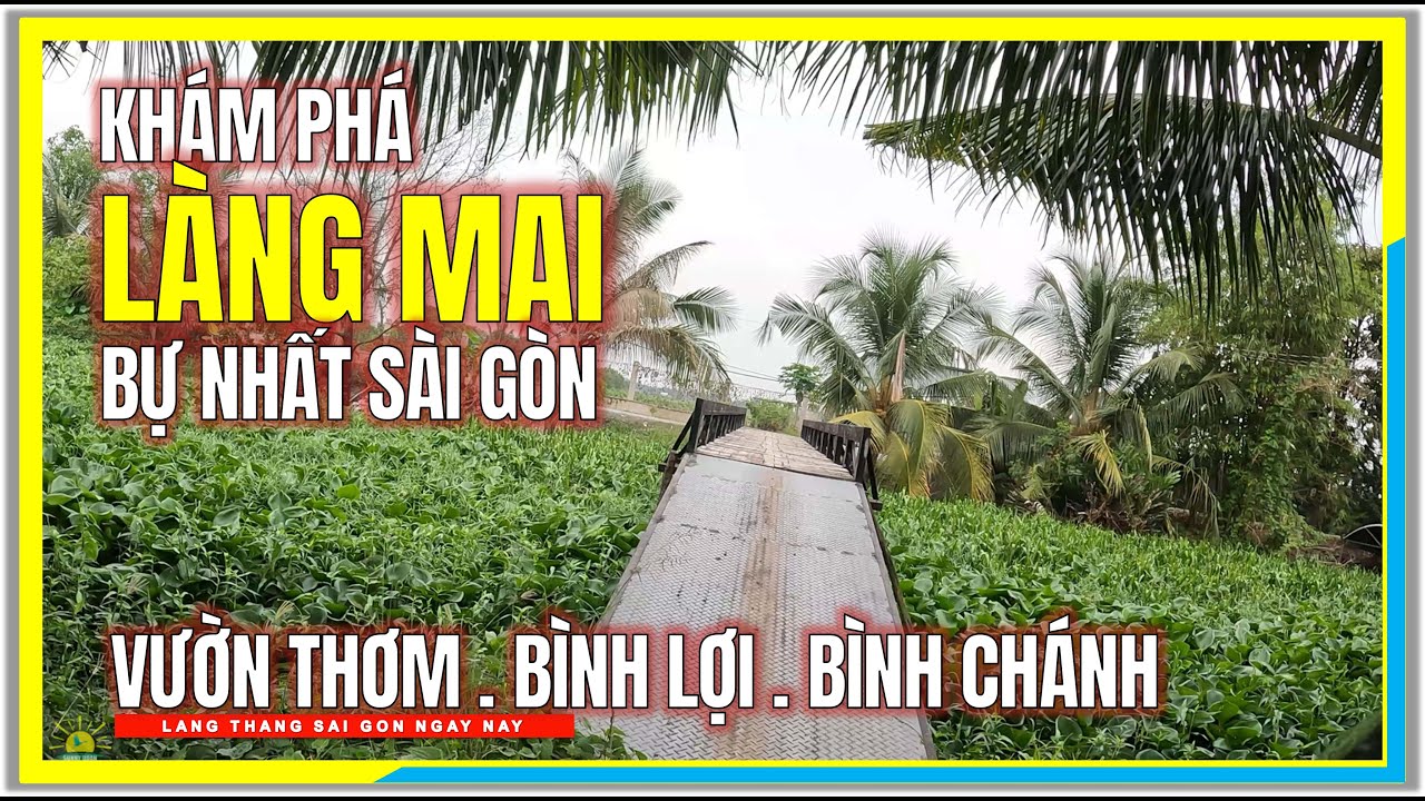 Khám phá LÀNG MAI BỰ NHẤT SÀI GÒN | Vườn Thơm, Xã Bình Lợi, Bình Chánh | Vùng Ven Sài Gòn Ngày Nay