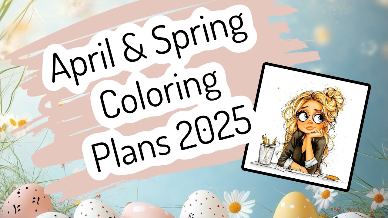 April and Spring Coloring plans 2025