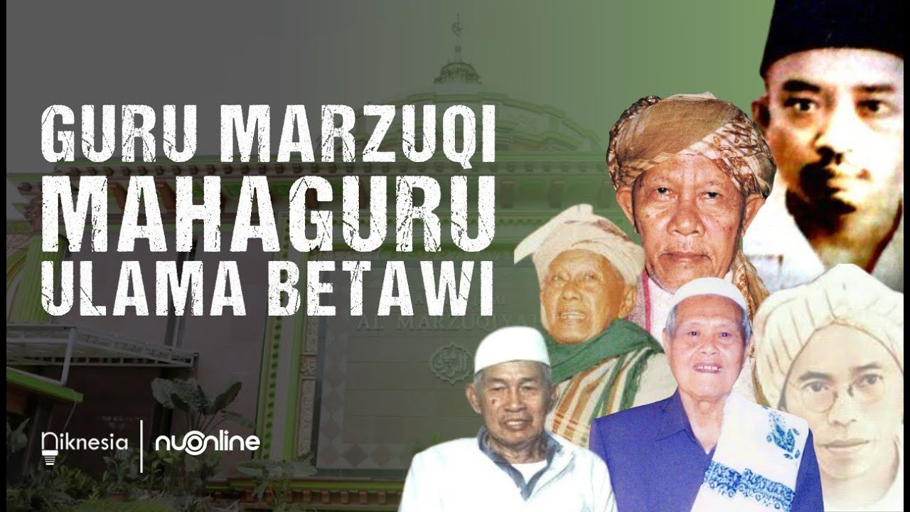 Guru Marzuqi: Mahaguru Ulama Betawi | Pelopor NU Pertama di Jakarta | Niknesia x NU Online