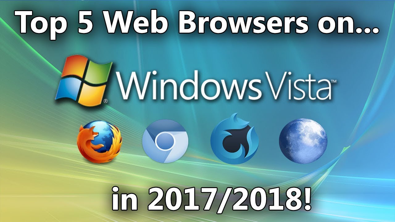Top 5 Web Browsers for Windows Vista in 2017/2018 (and beyond)
