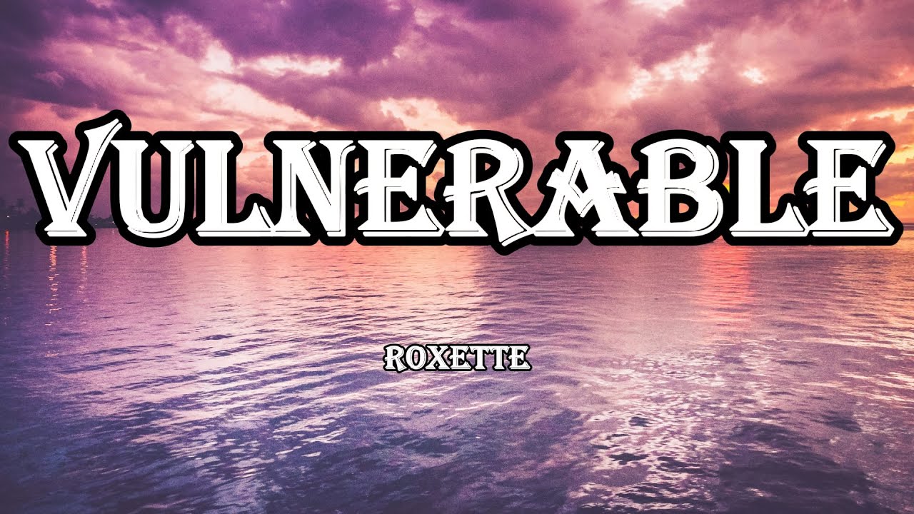 VULNERABLE - ROXETTE |  LYRICS VIDEO | MUSIC TAB