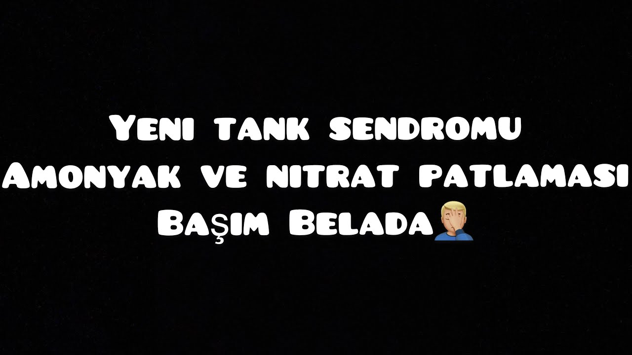 Yeni Tank Sendromu(Amonyak ve Nitrat yükselmesi)