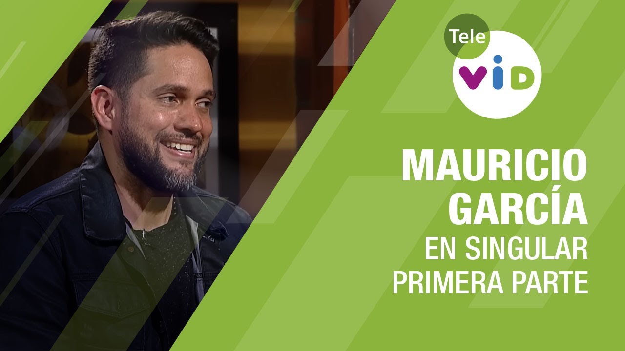 Testimonio de vida Mauricio García, Primera parte 🎙 En Singular - Tele VID