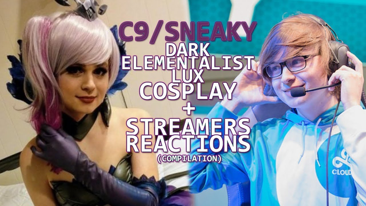 C9 SNEAKY Dark Elementalist Lux Cosplay & Streamers Reactions (Compilation) | Best Of LoL Highlights