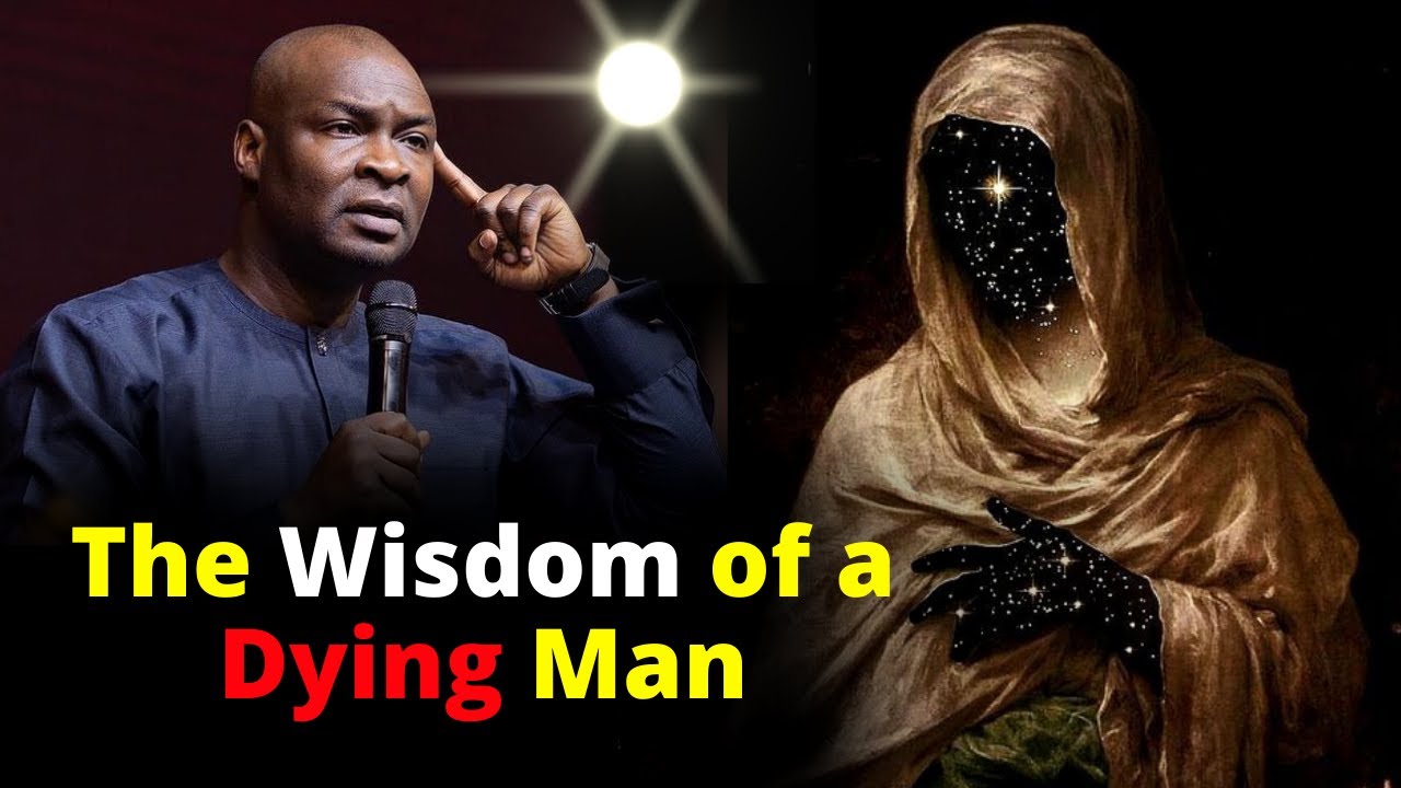 The Wisdom of a Dying Man| APOSTLE JOSHUA SELMAN